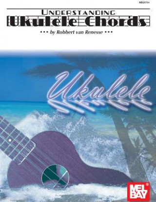 Book UNDERSTANDING UKULELE CHORDS ROBBERT VAN RENESSE