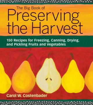 Könyv Big Book of Preserving the Harvest Carol Costenbader