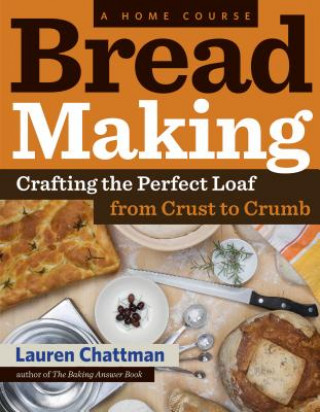 Kniha Bread Making: A Home Course Lauren Chattman