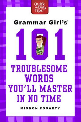 Carte Grammar Girl's 101 Troublesome Words You'll Master in No Time Mignon Fogarty