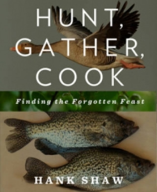 Libro Hunt, Gather, Cook Hank Shaw