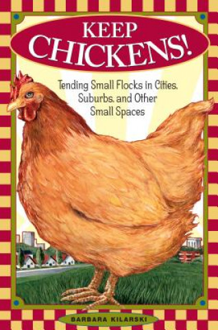 Kniha Keep Chickens! Barbara Kilarski