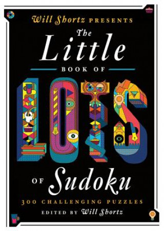 Kniha Will Shortz Presents the Little Book of Lots of Sudoku Will Shortz