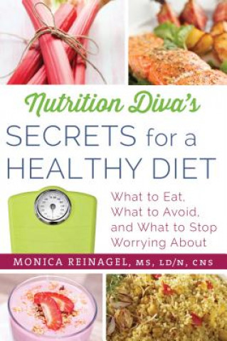 Könyv Nutrition Diva's Secrets for a Healthy Diet Monica Reinagel