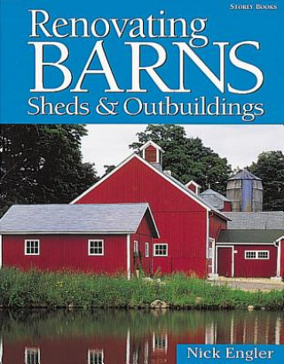 Carte Renovating Barns, Sheds and Outbuildings Nick Engler