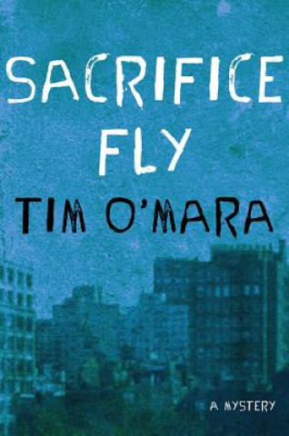 Kniha Sacrifice Fly Tim O'Mara