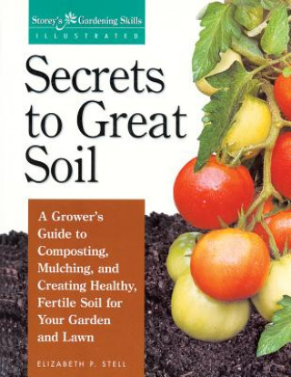 Carte Secrets to Great Soil Elizabeth P. Stell