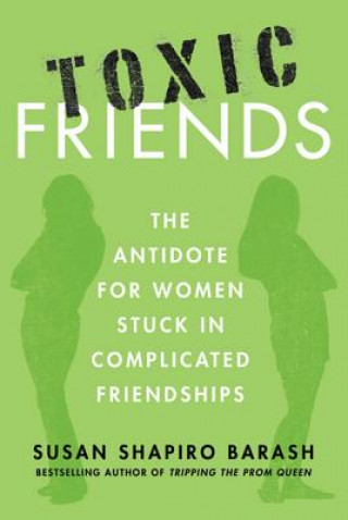 Книга Toxic Friends Susan Shapiro Barash