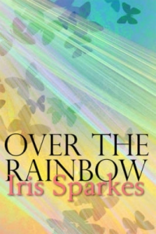 Kniha Over The Rainbow Iris Sparkes