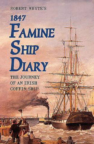 Knjiga Robert Whyte's Famine Ship Diary 1847 Robert Whyte