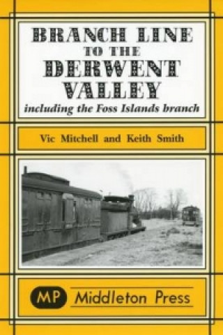 Knjiga Branch Line to the Derwent Valley Keith Smith