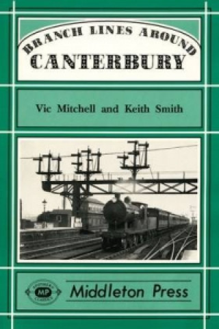 Könyv Branch Lines Around Canterbury Keith Smith