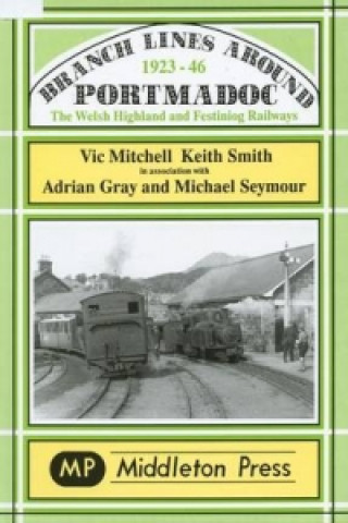 Könyv Branch Lines Around Portmadoc, 1923-46 Keith Smith