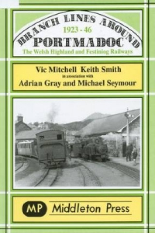 Kniha Branch Lines Around Portmadoc, 1923-46 Keith Smith