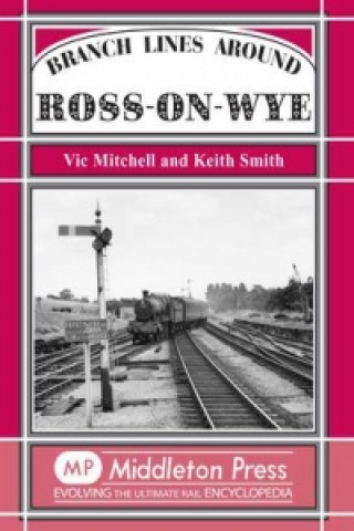 Carte Branch Lines Around Ross-on-Wye Keith Smith