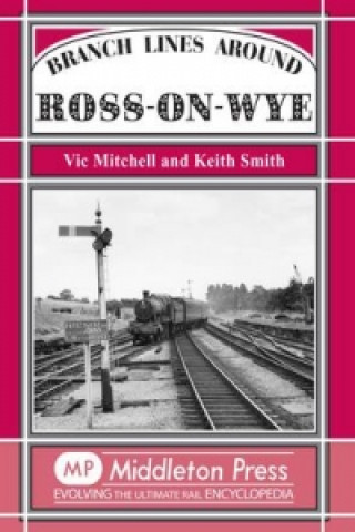 Buch Branch Lines Around Ross-on-Wye Keith Smith