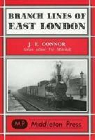 Книга Branch Lines of East London J. E. Connor