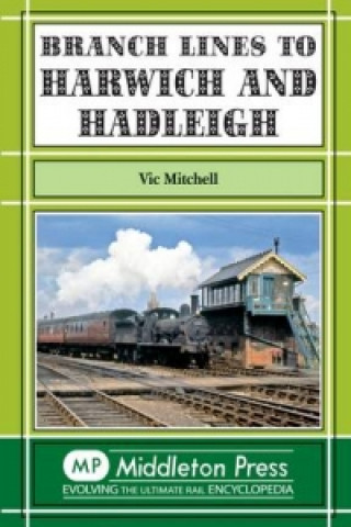 Kniha Branch Lines to Harwich and Hadleigh Vic Mitchell