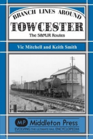 Livre Branch Lines Around Towcester Keith Smith