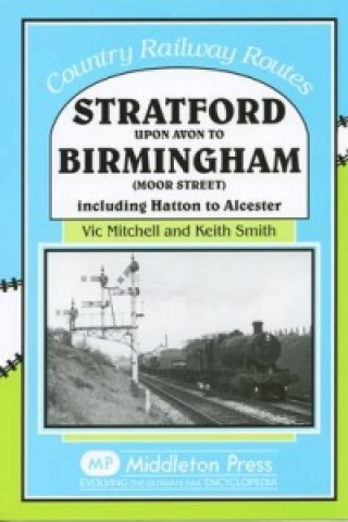 Könyv Stratford Upon Avon to Birmingham (Moor Street) Keith Smith