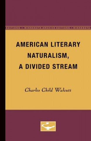 Книга American Literary Naturalism, a Divided Stream Charles Child Walcutt