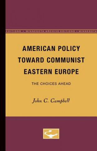 Kniha American Policy Toward Communist Eastern Europe John C. Campbell