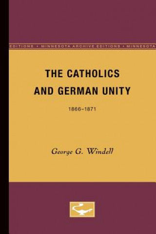 Kniha Catholics and German Unity George G. Windell