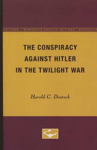 Książka Conspiracy Against Hitler in the Twilight War Harold C. Deutsch