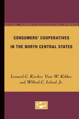 Könyv Consumers' Cooperatives in the North Central States Leonard Kercher