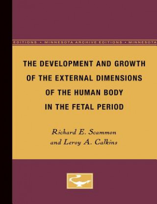 Kniha Development and Growth of the External Dimensions of the Human Body in the Fetal Period Richard Scammon