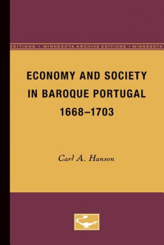 Könyv Economy and Society in Baroque Portugal, 1668-1703 Carl A. Hanson