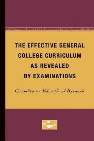 Könyv Effective General College Curriculum as Revealed by Examinations Committee Committee on Educational Research