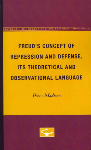 Kniha Freud's Concept of Repression and Defense, Its Theoretical and Observational Language Peter Madison