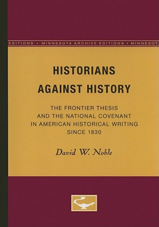 Carte Historians Against History David W. Noble