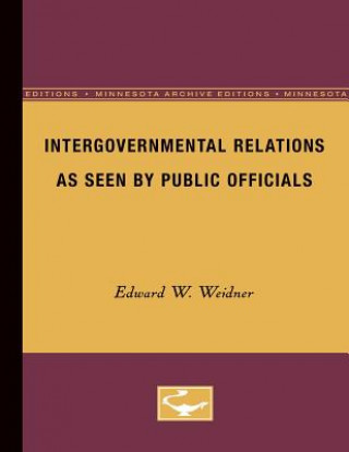 Книга Intergovernmental Relations as Seen by Public Officials Edward Weidner