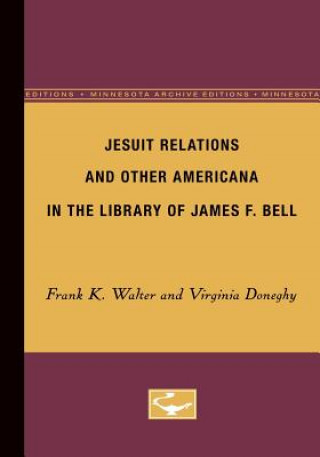 Kniha Jesuit Relations and Other Americana in the Library of James F. Bell Frank Walter
