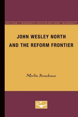 Könyv John Wesley North and the Reform Frontier Merlin Stonehouse