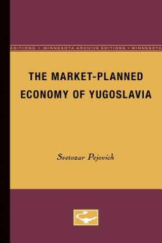 Książka Market-Planned Economy of Yugoslavia Svetozar Pejovich
