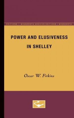 Buch Power and Elusiveness in Shelley Oscar W. Firkins