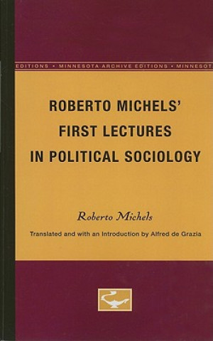 Kniha Roberto Michels' First Lectures in Political Sociology Roberto Michels