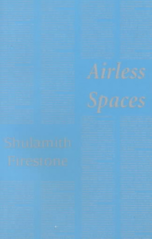 Kniha Airless Spaces Shulamith Firestone