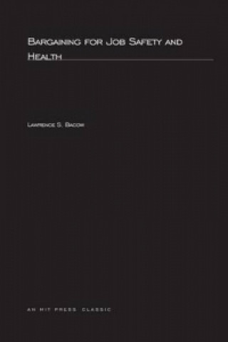 Könyv Bargaining For Job Safety and Health Lawrence S. Bacow