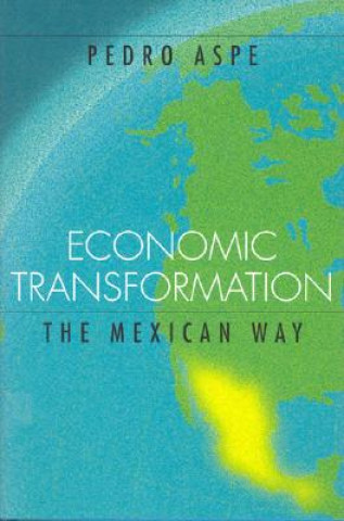 Carte Economic Transformation the Mexican Way Pedro Aspe