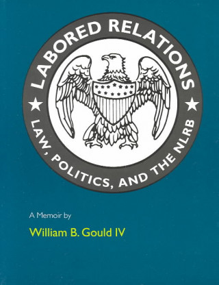 Книга Labored Relations William B. Gould