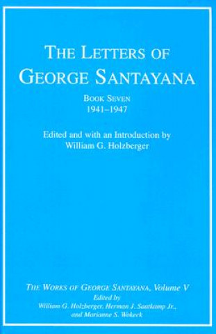 Knjiga Letters of George Santayana, Book Seven, 1941-1947 George Santayana