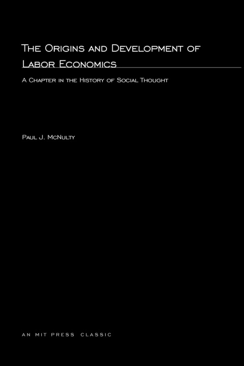 Kniha Origins and Development Of Labor Economics Paul J. McNulty