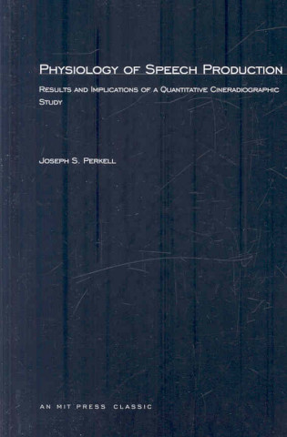 Könyv Physiology of Speech Production J.S. Perkell