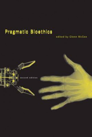 Kniha Pragmatic Bioethics Glenn Mcgee