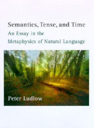 Книга Semantics, Tense and Time Peter Ludlow