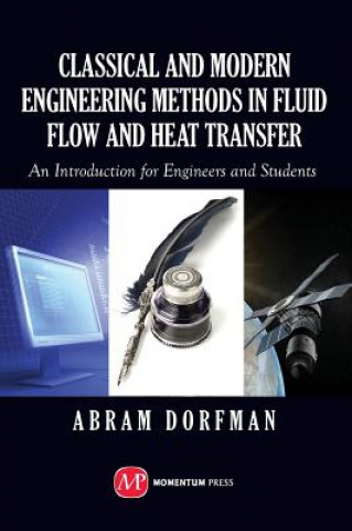 Książka Classical and Modern Engineering Methods in Fluid Flow and Heat Transfer Abram S. Dorfman